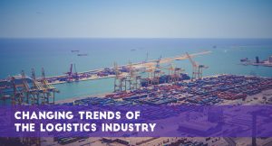 Changing Trends Of The Logistics Industry - Transglobe