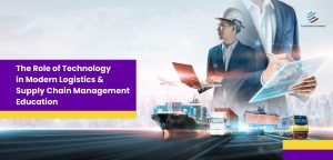 The Role of Technology in Modern Logistics & Supply Chain Management Education