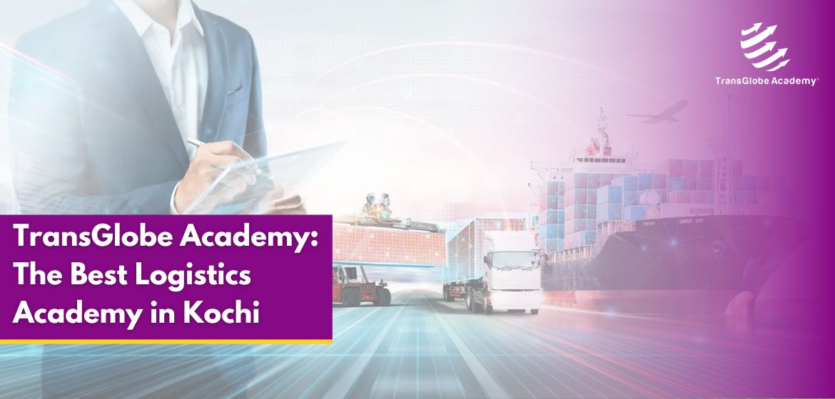 the best logistics academy in Kochi